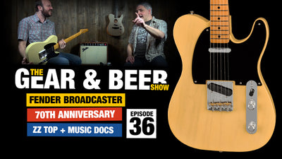 Fender Broadcaster 70th Anniversary - [EP36] Gear & Beer Show