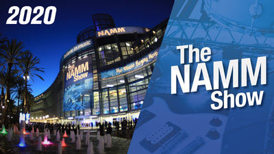 2020 NAMM Show - News, Updates, and What to Expect!
