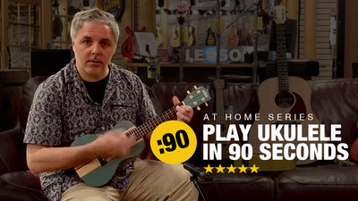 Learn to Play Ukulele in 90 seconds - At Home Series