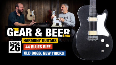 Harmony Guitars, 44 Blues Riff, Old Dogs/New Tricks - [EP26] Gear & Beer Show