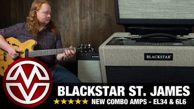 Blackstar St. James Amplifiers - An Introduction to the New Series!