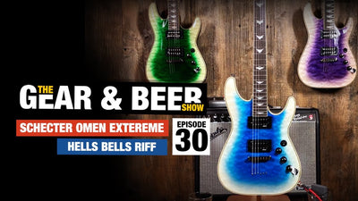 Schecter Omen Extreme + Hells Bells Riff - [EP30] Gear & Beer Show