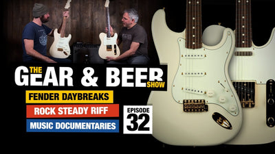 Fender Daybreaks + Rock Steady Riff - [EP32] Gear & Beer Show