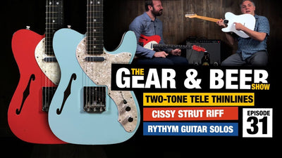Two-Tone Telecaster Thinlines + Cissy Strut Riff - [EP31] Gear & Beer Show